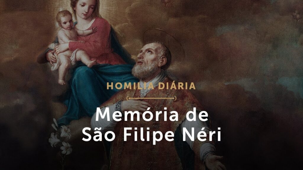 Homilia Diária | Memória de São Filipe Néri, Presbítero