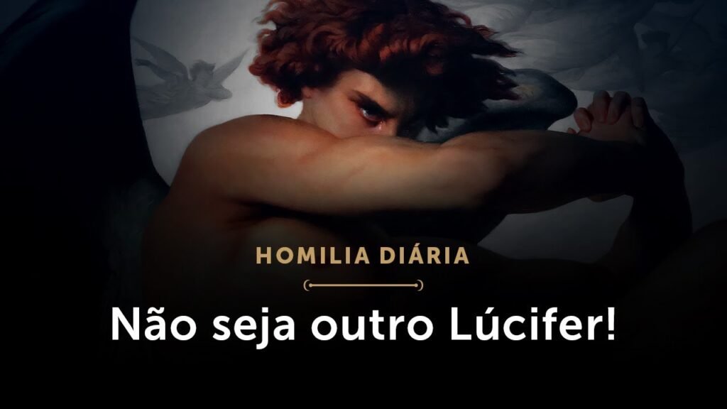 Homilia Diária | Não seja outro Lúcifer! (Sábado da 30.ª Semana do Tempo Comum)