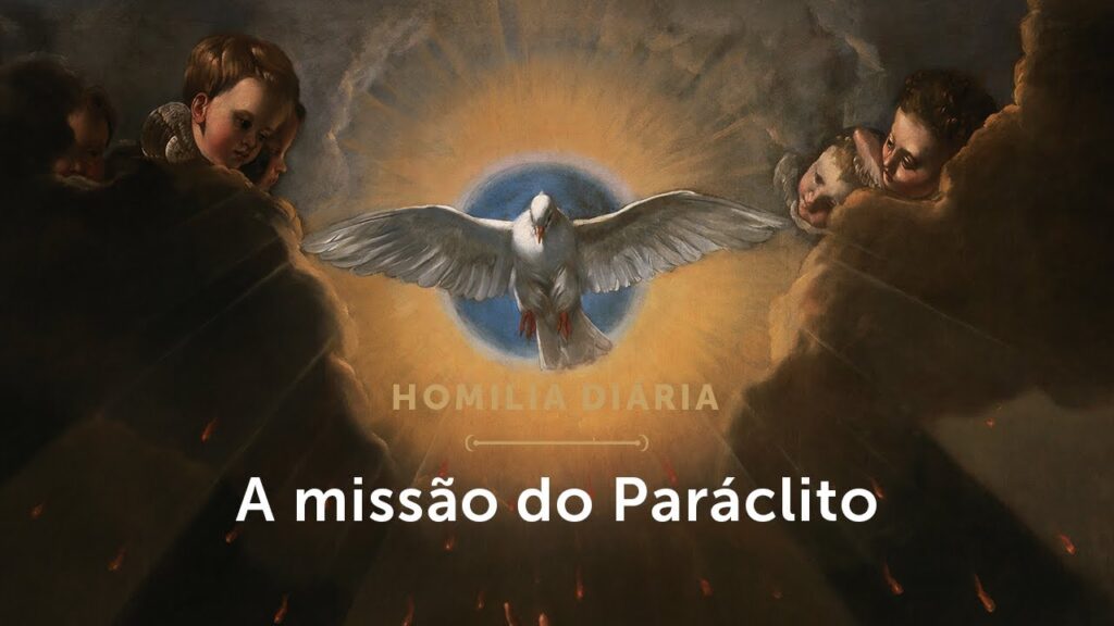 Homilia Diária | O Espírito Santo é o Consolador ou o Defensor? (Segunda-feira da 6ª Sem. da Páscoa)