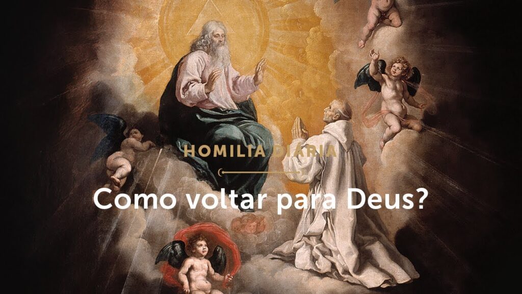 Homilia Diária | O caminho de volta para Deus (Segunda-feira da 5.ª Semana da Páscoa)