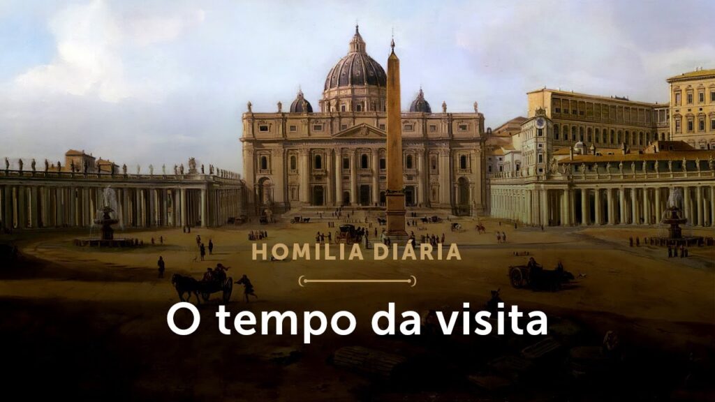 Homilia Diária | O tempo da visita (Memória da Dedicação das Basílicas de São Pedro e São Paulo)