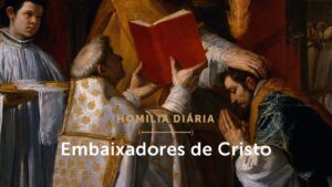 Homilia Diária | Sacerdote, um embaixador de Cristo (Quinta-feira da 4.ª Semana da Páscoa)