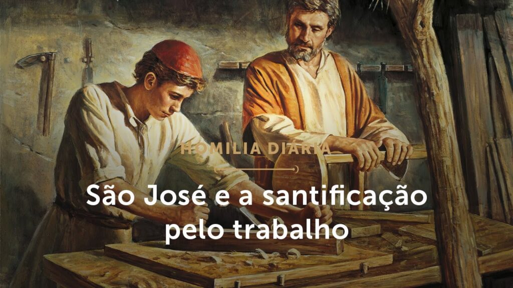 Homilia Diária | São José e a santificação pelo trabalho (Memória de São José Operário)