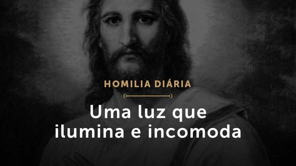 Homilia Diária: Uma luz que ilumina e incomoda (1674: 04 de janeiro de 2021)