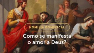 Homilia Dominical | Sem amar os irmãos, não há amizade com Cristo (5º Domingo da Páscoa)