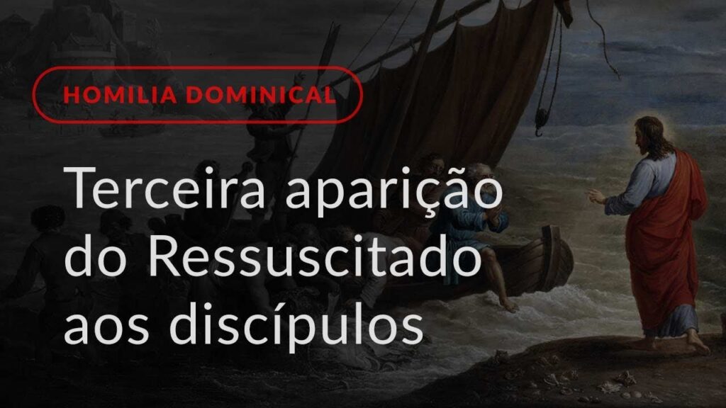 Terceira aparição do Ressuscitado aos discípulos (Homilia Dominical.451: 3.º Domingo da Páscoa)