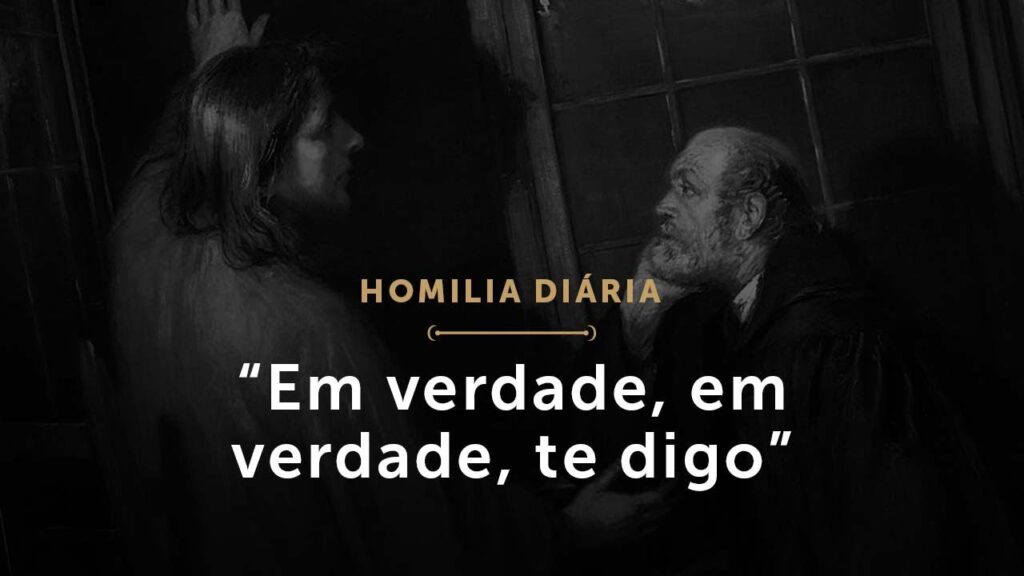 “Em verdade, em verdade, te digo” (Homilia Diária.1452: Segunda-feira da 2.ª Semana da Páscoa)