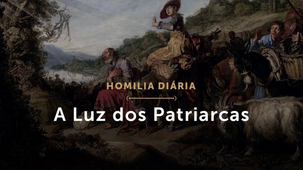 Homilia Diária | Novena de Pentecostes (IV) — A Luz dos Patriarcas