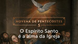 Unidos pelo Espírito Santo de amor (5º dia da Novena de Pentecostes)
