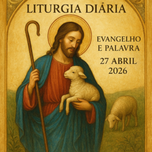 Evangelho e palavra do dia 27 abril 2026