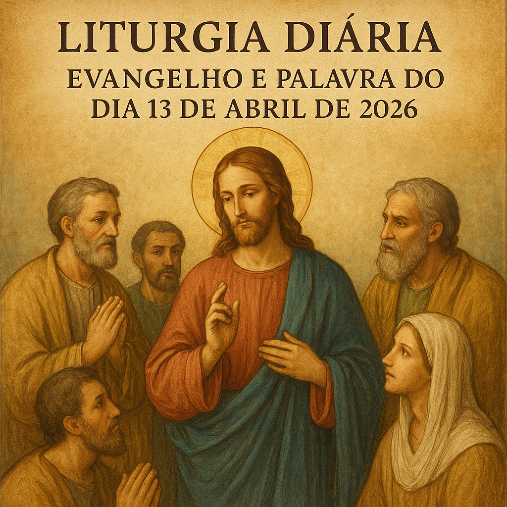 Evangelho e palavra do dia 13 abril 2026