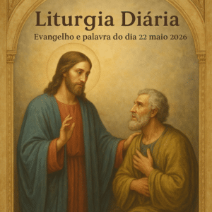 Evangelho e palavra do dia 22 maio 2026