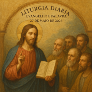 Evangelho e palavra do dia 27 maio 2026