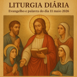 Evangelho e palavra do dia 11 maio 2026