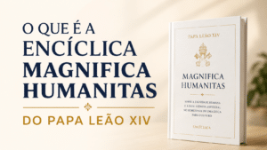 O Que É a Encíclica Magnifica Humanitas do Papa Leão XIV