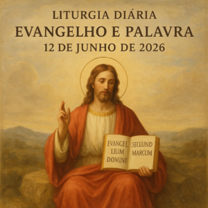 Evangelho e palavra do dia 02 junho 2026